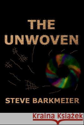 The Unwoven Steve Barkmeier Mark Barkmeier 9781496195227 Createspace - książka