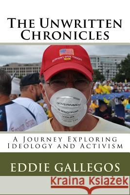 The Unwritten Chronicles: A Journey Exploring Ideology and Activism Mr Glenn E. Gallegos 9781985618657 Createspace Independent Publishing Platform - książka
