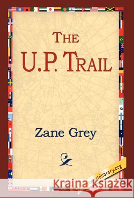 The U.P. Trail Zane Grey 9781421808956 1st World Library - książka