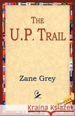 The U.P. Trail Zane Grey 9781595405456 1st World Library - książka