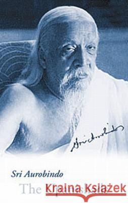 The Upanishads, with Sanskrit Text, English Translation and Commentary Sri Aurobindo, Ghose Aurobindo, Ghose Aurobindo 9780914955238 Lotus Press - książka