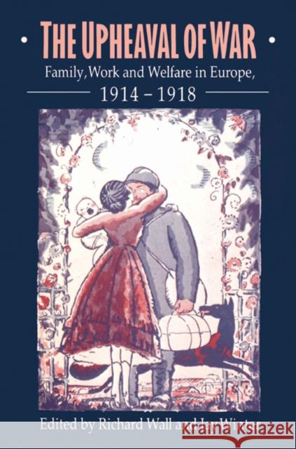 The Upheaval of War: Family, Work and Welfare in Europe, 1914-1918 Wall, Richard 9780521525152 Cambridge University Press - książka