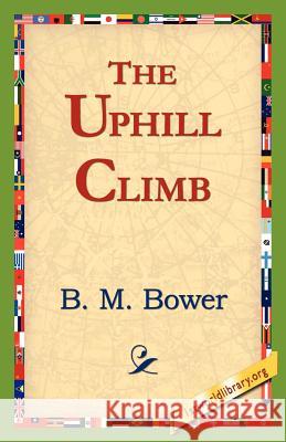 The Uphill Climb B. M. Bower 9781421821733 1st World Library - książka