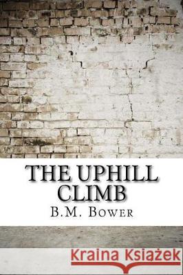 The Uphill Climb B. M. Bower 9781974597338 Createspace Independent Publishing Platform - książka