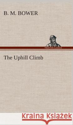 The Uphill Climb B M Bower 9783849519179 Tredition Classics - książka
