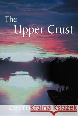 The Upper Crust Geoffrey Kennell 9781477118832 Xlibris Corporation - książka