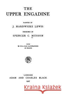The Upper Engadine Spencer C. Musson 9781522942849 Createspace Independent Publishing Platform - książka