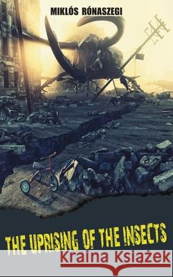 The Uprising of the Insects Mikl?s R?naszegi 9783982728308 Publishdrive - książka