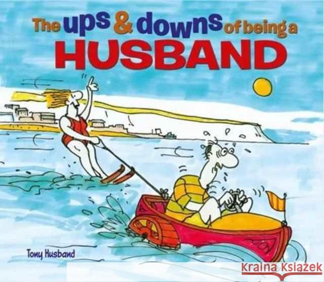 The Ups & Downs of Being a Husband Tony Husband 9781784283827 Arcturus Publishing Ltd - książka