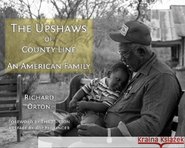The Upshaws of County Line: An American Family Richard S. Orton Thad Sitton Roy Flukinger 9781574415711 University of North Texas Press - książka