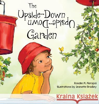 The Upside-Down Garden Rosalie Meropol Jeanette Bradley 9780991145010 Upside Down Press - książka