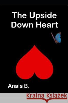 The Upside Down Heart Anais B Charlie C 9781092740838 Independently Published - książka