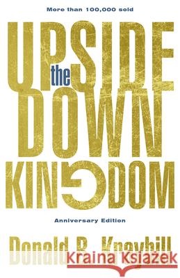 The Upside-Down Kingdom, Hardcover: Anniversary Edition Donald B. Kraybill Lisa Harper 9781513802503 Herald Press (VA) - książka