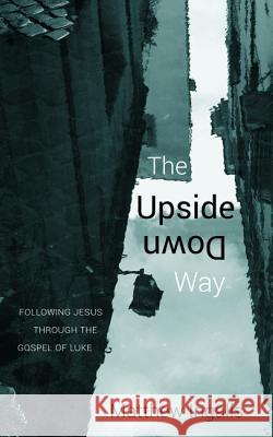 The Upside Down Way Matthew Ingalls 9781532605369 Wipf & Stock Publishers - książka