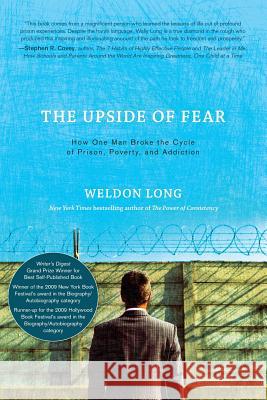 The Upside of Fear: How One Man Broke The Cycle of Prison, Poverty, and Addiction Weldon Long 9781632991843 River Grove Books - książka