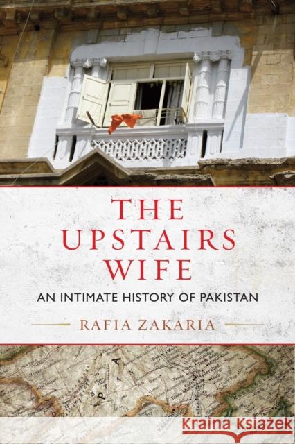 The Upstairs Wife: An Intimate History of Pakistan Rafia Zakaria 9780807080467 Beacon Press - książka