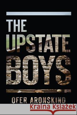 The Upstate Boys Ofer Aronskind 9781511812924 Createspace - książka