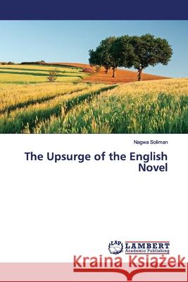 The Upsurge of the English Novel Soliman, Nagwa 9786139976454 LAP Lambert Academic Publishing - książka