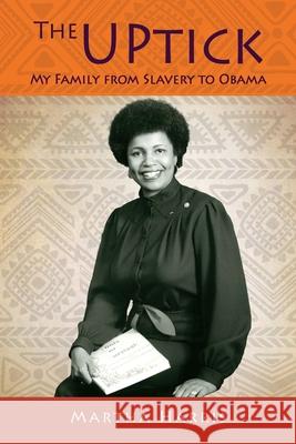 The UPtick: My Family from Slavery to Obama Martha Harris 9781662829079 Xulon Press - książka