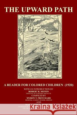 The Upward Path: A Reader For Colored Children Mary White Ovington Robert R. Moton Myron T. Pritchard 9781501038402 Createspace Independent Publishing Platform - książka