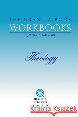 The Urantia Book Workbooks: Volume 5 - Theology Sadler, William 9780942430950 Urantia Foundation - książka