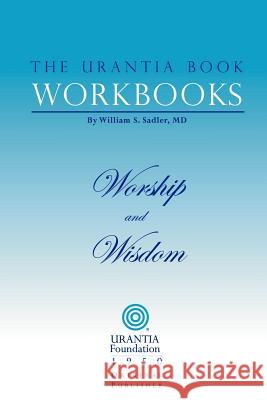 The Urantia Book Workbooks: Volume 8 - Worship and Wisdom Sadler, William S. 9780942430929 Urantia Foundation - książka