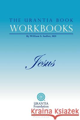 The Urantia Book Workbooks: Volume IV - Jesus Urantia Foundation 9780942430967 Urantia Foundation - książka