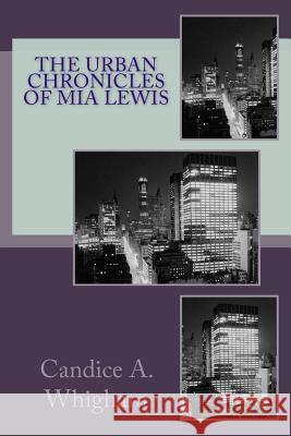 The Urban Chronicles of Mia Lewis Whigham, Candice 9780692772249 Candice A. Whigham - książka