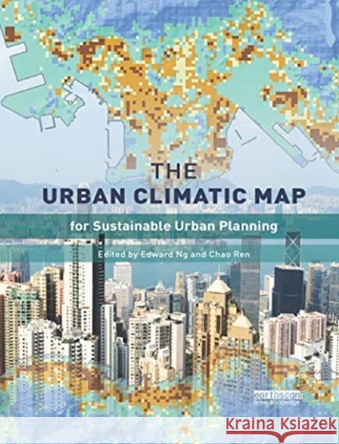 The Urban Climatic Map: A Methodology for Sustainable Urban Planning Edward Ng Chao Ren 9780367670016 Routledge - książka