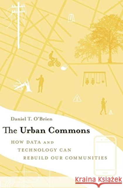 The Urban Commons: How Data and Technology Can Rebuild Our Communities Dan O'Brien 9780674975293 Harvard University Press - książka