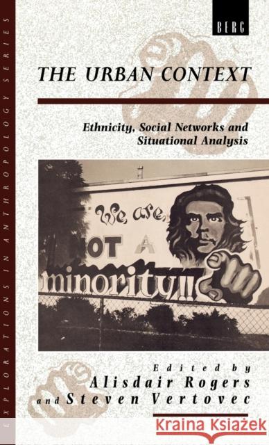 The Urban Context: Ethnicity, Social Networks and Situational Analysis Rogers, Alisdair 9780854963171 Berg Publishers - książka