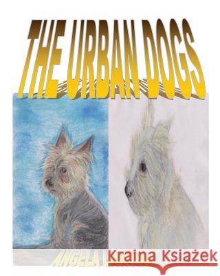 The Urban Dogs MS Angela Lawton 9781537058511 Createspace Independent Publishing Platform - książka