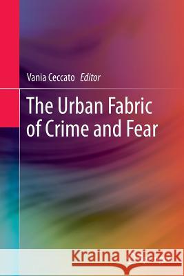 The Urban Fabric of Crime and Fear Vania Ceccato 9789400797925 Springer - książka