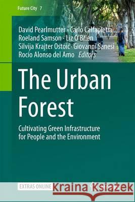 The Urban Forest: Cultivating Green Infrastructure for People and the Environment Pearlmutter, David 9783319502793 Springer - książka