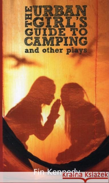 The Urban Girl?s Guide to Camping and Other Plays Kennedy, Fin 9781848421202  - książka