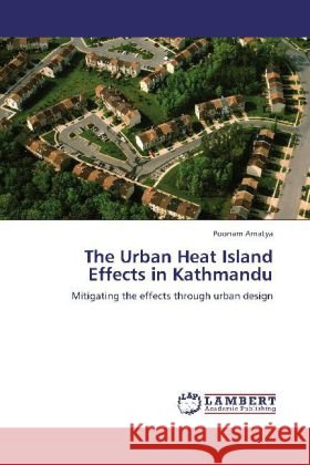 The Urban Heat Island Effects in Kathmandu Amatya, Poonam 9783848411375 LAP Lambert Academic Publishing - książka