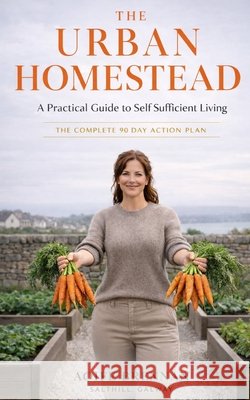 The Urban Homestead: A Practical Guide to Self Sufficient Living Brennan, Aoife 9798254696469 Independently Published - książka