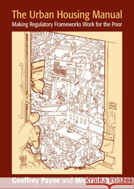 The Urban Housing Manual: Making Regulatory Frameworks Work for the Poor Payne, Geoffrey 9781844071487 Earthscan Publications - książka