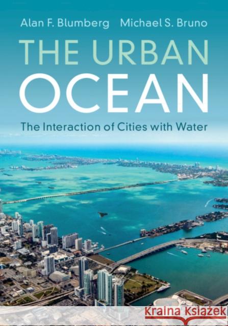 The Urban Ocean: The Interaction of Cities with Water Blumberg, Alan F. 9781107191990 Cambridge University Press - książka