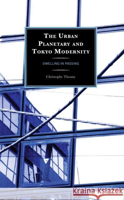 The Urban Planetary and Tokyo Modernity Christophe Thouny 9781666929300 Lexington Books - książka