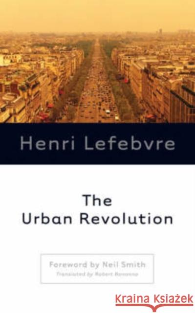 The Urban Revolution Henri Lefebvre Robert Bononno Neil Smith 9780816641604 University of Minnesota Press - książka