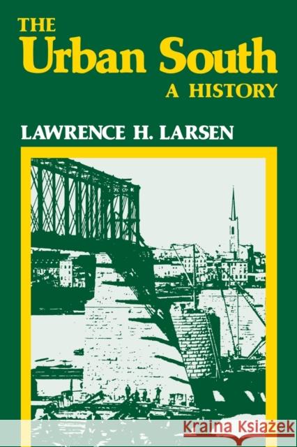 The Urban South: A History Lawrence H. Larsen 9780813153452 University Press of Kentucky - książka