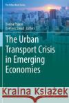 The Urban Transport Crisis in Emerging Economies Dorina Pojani Dominic Stead 9783319829241 Springer