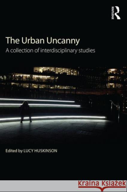 The Urban Uncanny: A collection of interdisciplinary studies Huskinson, Lucy 9781138929517 Routledge - książka