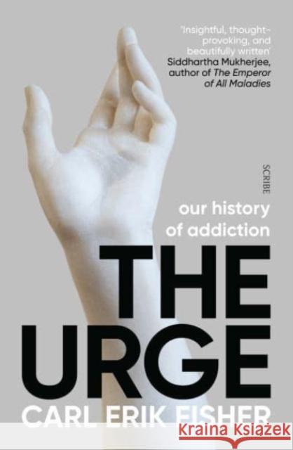 The Urge: our history of addiction Carl Erik Fisher 9781912854059 Scribe Publications - książka