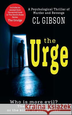 The Urge: Who's More Evil, the Pedophile, or the Killer of Pedophiles? CL Gibson 9781732672017 CL Gibson - książka