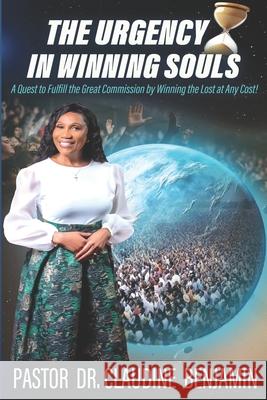 The Urgency in Winning Souls: A Quest to Fulfill the Great Commission by Winning the Lost at Any Cost Claudine Benjamin 9781965635285 Hcp Book Publishing - książka