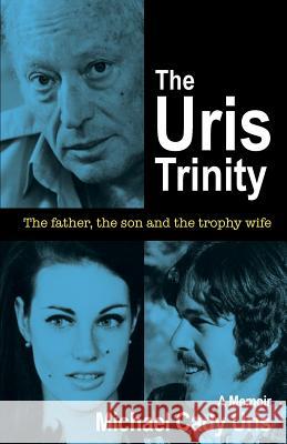 The Uris Trinity: The father, the son and the trophy wife Uris, Michael Cady 9780998270036 Red Saffron Publications - książka
