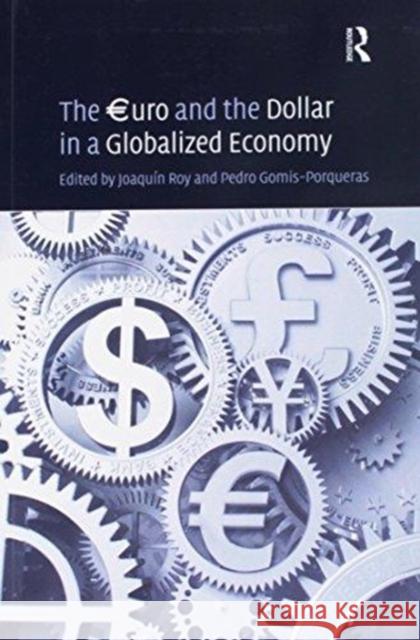 The Uro and the Dollar in a Globalized Economy Pedro Gomis-Porqueras Joaquin Roy 9781138272705 Routledge - książka