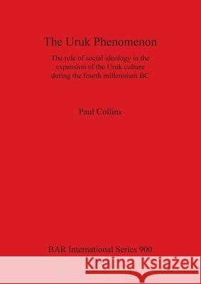 The Uruk Phenomenon Collins, Paul 9781841710969 Archaeopress - książka